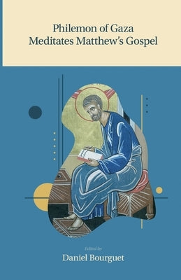 Philemon of Gaza Meditates Matthew's Gospel by Bourguet, Daniel