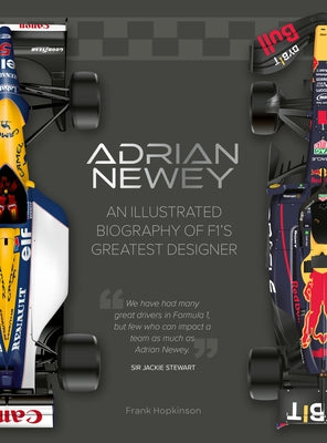 Adrian Newey: An Illustrated Biography of F1's Greatest Designer by Hopkinson, Frank