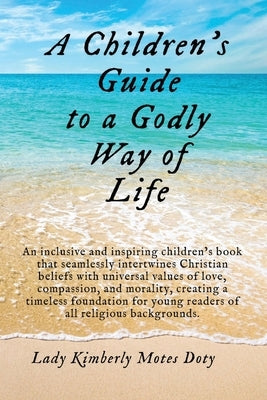 A Children's Guide To A Godly Way of Life by Motes Doty, Lady Kimberly