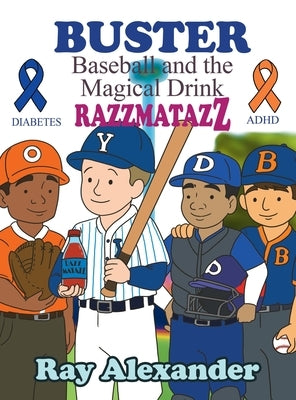 Buster: Baseball and the Magical Drink RAZZMATAZZ by Alexander, Ray