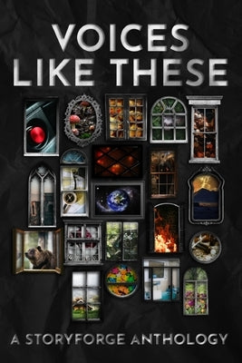 Voices Like These: A StoryForge Anthology by Storyforge