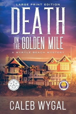 Death on the Golden Mile - Large Print Edition: A Myrtle Beach Mystery by Wygal, Caleb