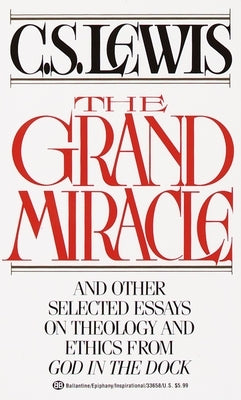 The Grand Miracle: And Other Selected Essays on Theology and Ethics from God in the Dock by Lewis, C. S.
