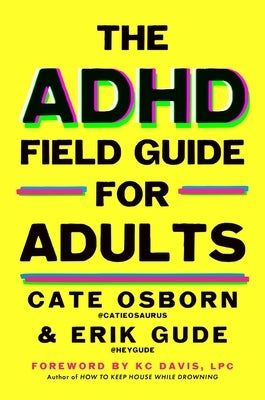 The ADHD Field Guide for Adults by Osborn, Cate