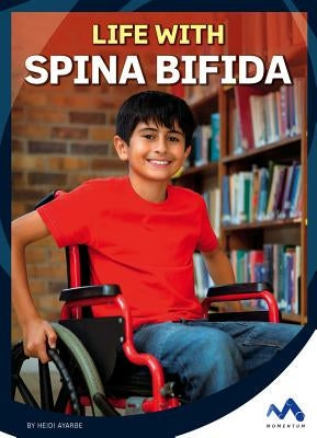 Life with Spina Bifida by Ayarbe, Heidi