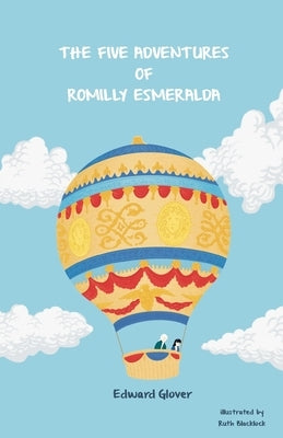 The Five Adventures of Romilly Esmeralda by Glover, Edward