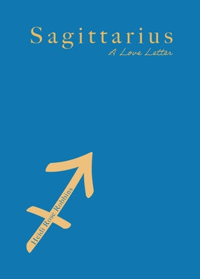Sagittarius: A Love Letter by Robbins, Heidi Rose