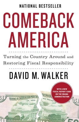 Comeback America: Turning the Country Around and Restoring Fiscal Responsibility by Walker, David M.