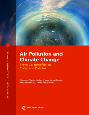 Air Pollution and Climate Change: From Co-Benefits to Coherent Policies by Peszko, Grzegorz
