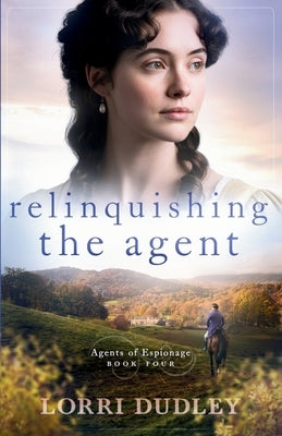 Relinquishing the Agent by Dudley, Lorri