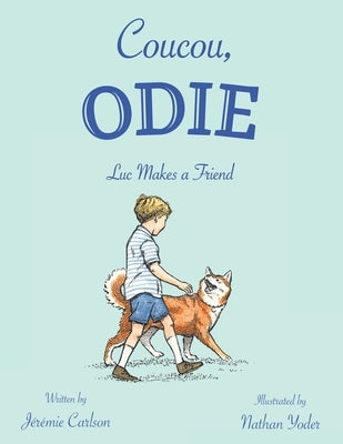 Coucou, Odie: Luc Makes a Friend by Carlson, JÃ©rÃ©mie