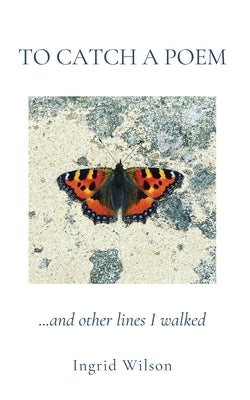 To Catch a Poem by Wilson, Ingrid