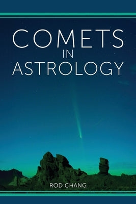 Comets in Astrology by Chang, Rod