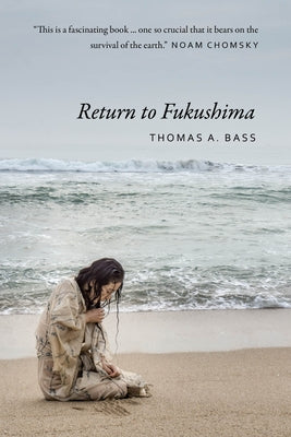 Return to Fukushima by Bass, Thomas A.