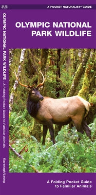 Olympic National Park Wildlife: A Folding Pocket Guide to Familiar Animals by Kavanagh, James