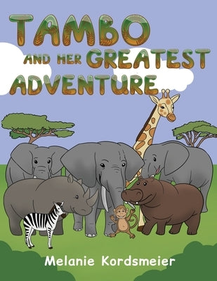 Tambo and Her Greatest Adventure by Kordsmeier, Melanie