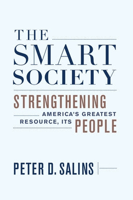 The Smart Society: Strengthening Americaa's Greatest Resource, Its People by Salins, Peter D.