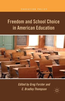 Freedom and School Choice in American Education by Forster, G.