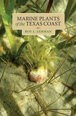 Marine Plants of the Texas Coast by Lehman, Roy L.