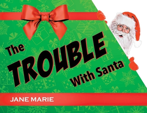 The Trouble With Santa by Marie, Jane