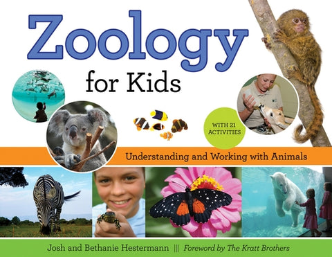 Zoology for Kids: Understanding and Working with Animals, with 21 Activities Volume 54 by Hestermann, Josh