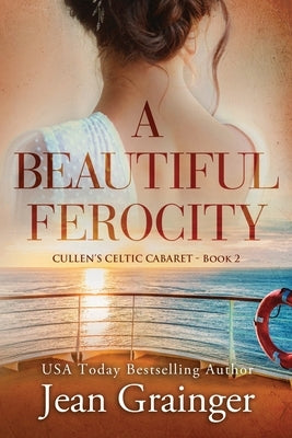A Beautiful Ferocity: Cullen's Celtic Cabaret - Book 2 by Grainger, Jean