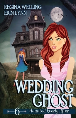 Wedding Ghost: A Ghost Cozy Mystery Series by Welling, Regina