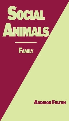 Social Animals: Family by Fulton, Addison J.