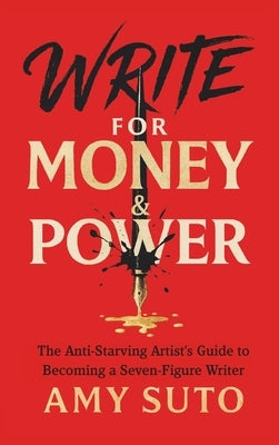 Write for Money and Power by Suto, Amy