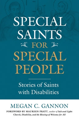 Special Saints for Special People: Stories of Saints with Disabilities by Gannon, Megan C.