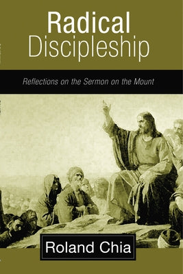 Radical Discipleship by Chia, Roland