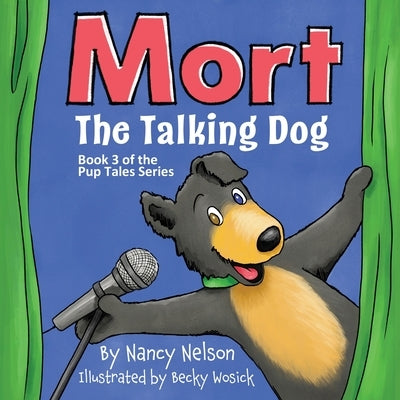 Mort the Talking Dog: Book 3 of the Pup Tales series by Nelson, Nancy