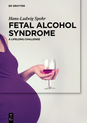 Fetal Alcohol Syndrome: A Lifelong Challenge by Spohr, Hans-Ludwig