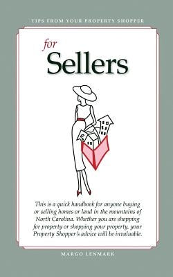 Tips from your Property Shopper: For Sellers - For Buyers by Lenmark, Margo