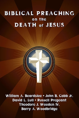 Biblical Preaching on the Death of Jesus by Lull, David J.