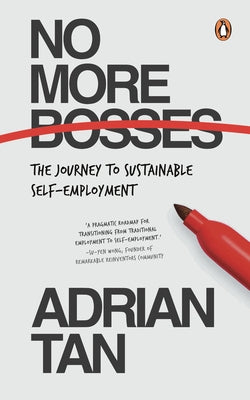 No More Bosses: The Journey to Sustainable Self-Employment by Tan, Adrian