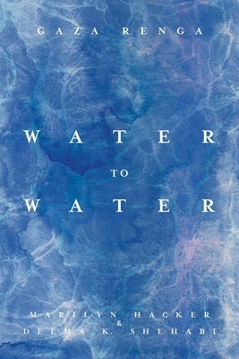Water to Water: Gaza Renga by Hacker, Marilyn