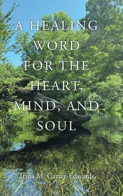 A Healing Word for the Heart, Mind, and Soul by Carter-Edwards, Trina M.