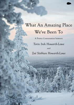 What An Amazing Place We've Been To by Howarth-Lowe, Torin Iroh