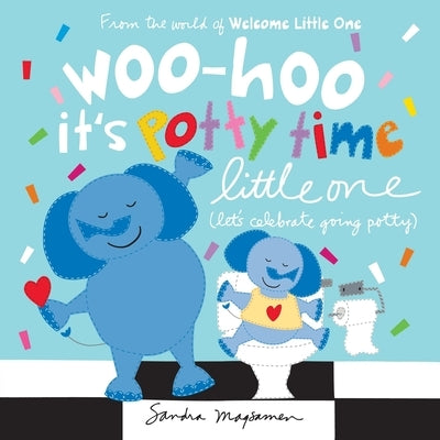 Woo-Hoo It's Potty Time Little One: Let's Celebrate Going Potty by Magsamen, Sandra