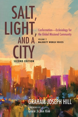 Salt, Light, and a City, Second Edition by Hill, Graham Joseph