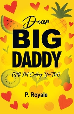 Dear Big Daddy (Still Not Calling You That) by Royale, P.