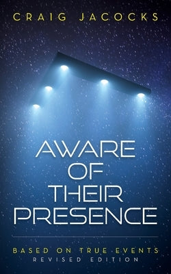 Aware Of Their Presence: Revised Edition, Based On True Events by Jacocks, Craig