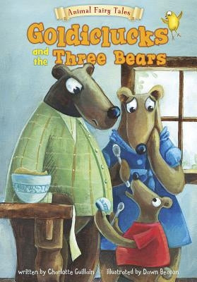 Goldiclucks and the Three Bears by Guillain, Charlotte