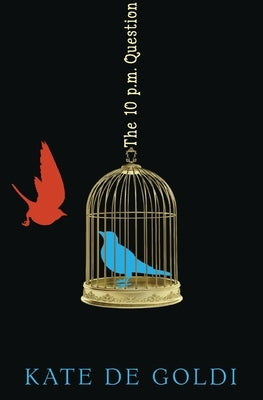 The 10 PM Question by de Goldi, Kate