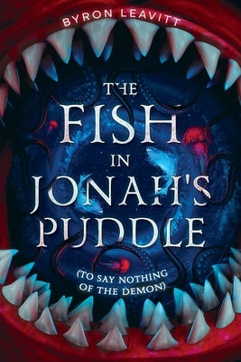 The Fish in Jonah's Puddle (To Say Nothing of the Demon) by Leavitt, Byron