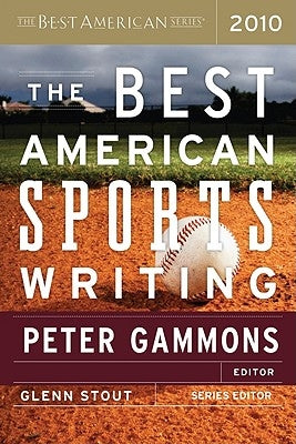 The Best American Sports Writing 2010 by Gammons, Peter