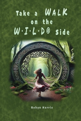 Take A Walk On The W-I-L-D(R) Side by Harris, Robyn