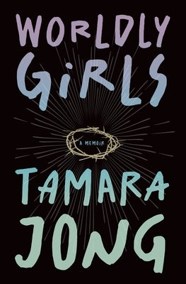 Worldly Girls: A Memoir by Jong, Tamara