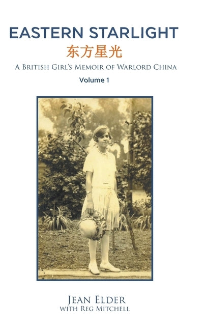 Eastern Starlight: A British Girl's Memoir of Warlord China by Elder, Jean